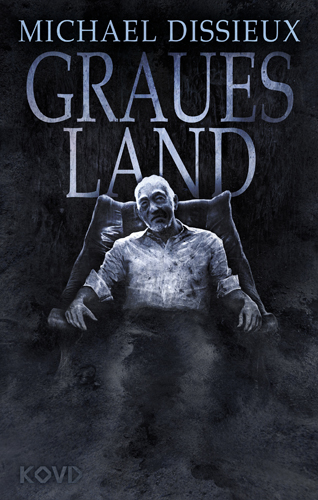Graues Land (Michael Dissieux / KOVD Verlag)