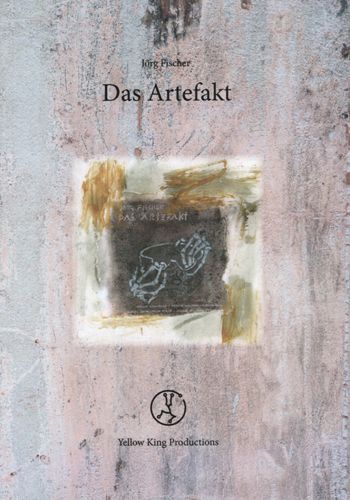 Das Artefakt (Jörg Fischer / Yellow King Productions)